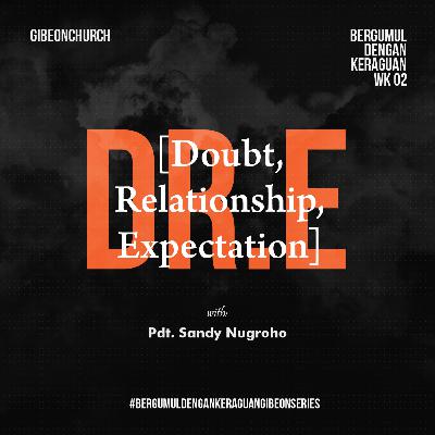 ( Special Sunday ) KERAGUAN Week 2/4 - Doubt, Relationship, Expectation - Pdt. Sandy Nugroho ( Special Sunday ) KERAGUAN Week 2/4 - Doubt, Relationship, Expectation - Pdt. Sandy Nugroho