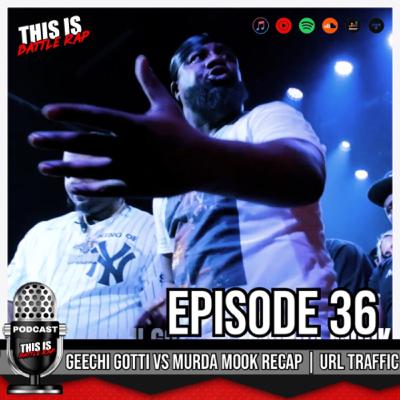 Ep 36 MURDA MOOK vs GEECHI GOTTI Recap | URL Traffic 5