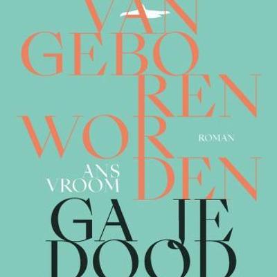 Voorleesfragment Van geboren worden ga je dood - Ans Vroom