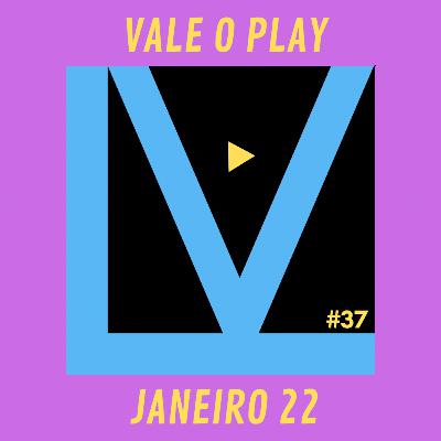Vale o play | Janeiro