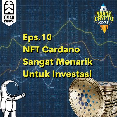 Eps.10 - NFT Cardano Sangat Menarik Untuk Investasi