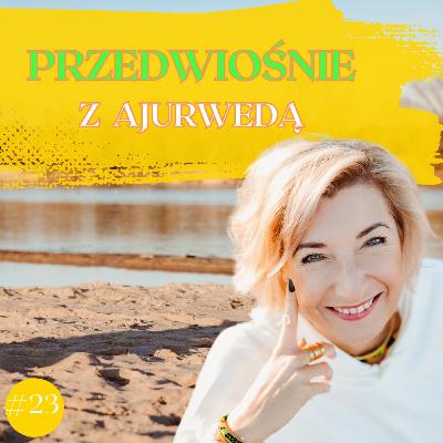 Stacja Ajurweda - Przystanek #23 - Przedwiośnie z Ajurwedą
