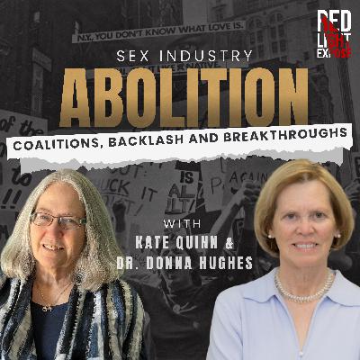 Sex Industry Abolition: Coalitions, Backlash and Breakthroughs with Kate Quinn & Dr. Donna Hughes