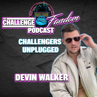 #200 Challengers Unplugged: Devin Walker Beyond The Edit