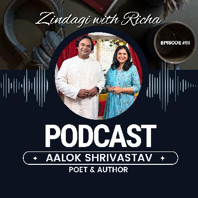 Podcast 91 - मेरे हिस्से आई अम्मा - Podcast with Aalok Shrivastav, Poet & Author - Zindagi With Richa Podcast 91 - मेरे हिस्से आई अम्मा - Podcast with Aalok Shrivastav, Poet & Author - Zindagi With Richa