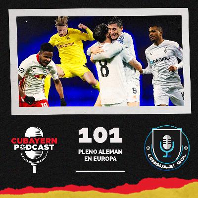 Ep. #101 CUBAYERN PODCAST: "Pleno alemán en Europa y Der Klassiker"