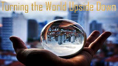 Turning the World Upside Down - Video Turning the World Upside Down - Video