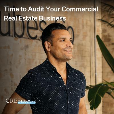 214. Time to Audit Your Commercial Real Estate Business; Commercial Real Estate Leadership