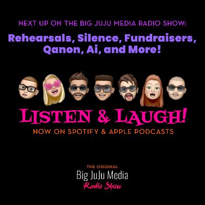 SHOW #1606 Rehearsals, Silence, Fundraisers, Qanon, Ai, and More!