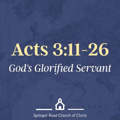 Acts 3:11-26: God's Glorified Servant