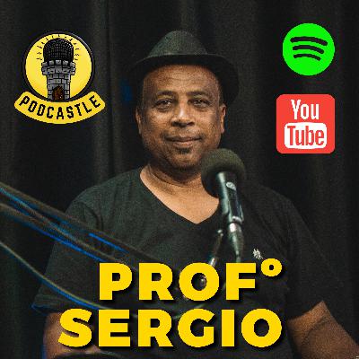 #33 PROFESSOR SÉRGIO NO PODCASTLE