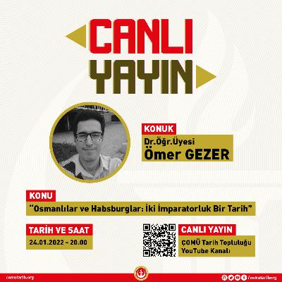Canlı Tarih #2 | “Osmanlılar ve Habsburglar: İki İmparatorluk Bir Tarih” - Dr. Öğr. Üyesi Ömer GEZER Canlı Tarih #2 | “Osmanlılar ve Habsburglar: İki İmparatorluk Bir Tarih” - Dr. Öğr. Üyesi Ömer GEZER