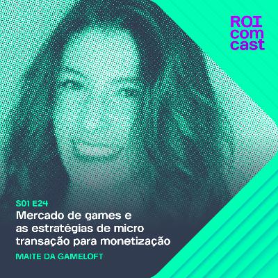 MAITE LORENTE - Head of Ad Sales na Gameloft | #24 Roi Com Cast
