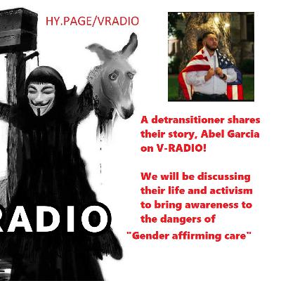Detransition. Abel Garcia on V-RADIO!