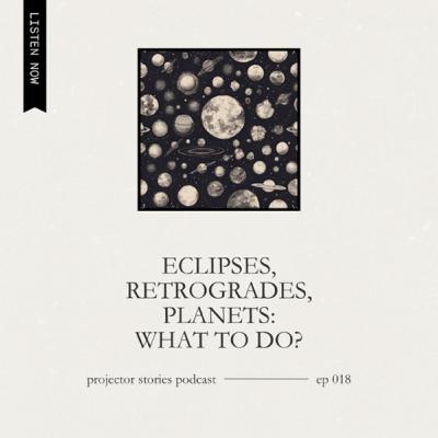Eclipses, Retrogrades, Transits: What To Do? 🤷🏻‍♀️