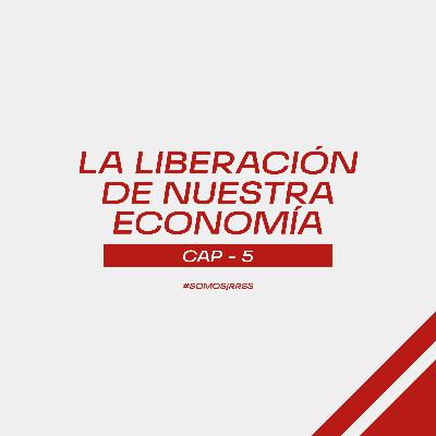 La liberación de nuestra economía.