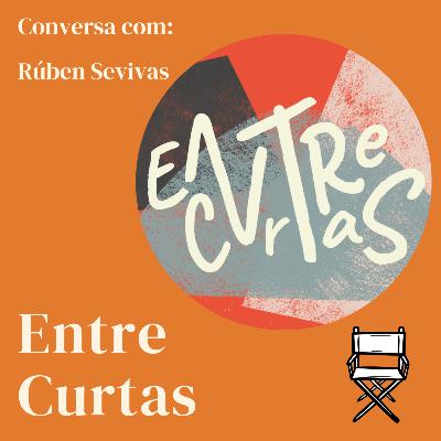 Conversa com Rúben Sevivas do Entre Curtas