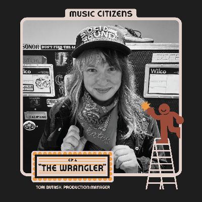 Music Citizens Episode 4: The Wrangler