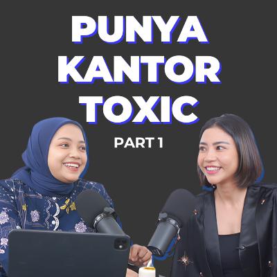 ⁠Lingkungan Kerja dan Temen Kantor Terasa Toxic, Apa Solusinya?