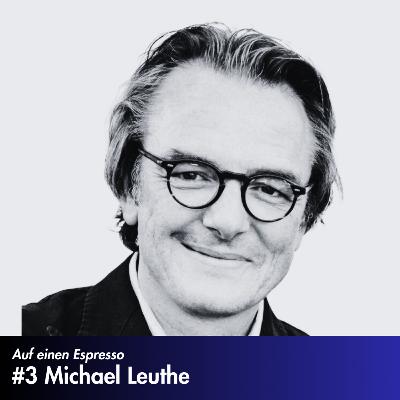#3 Michael Leuthe - Familienunternehmer