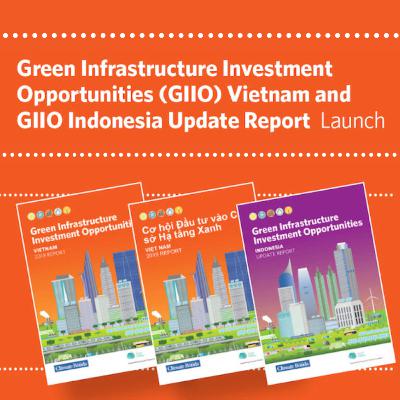 | GIIO | Green Infrastructure Investment Opportunities (GIIO) Vietnam & GIIO Indonesia Update Report Launch