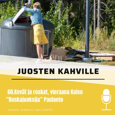60.Kevät ja roskat, vieraana Kaisu ”Roskajuoksija” Paulanto