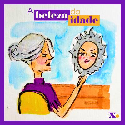 Ep. 3 | A beleza da idade Ep. 3 | A beleza da idade