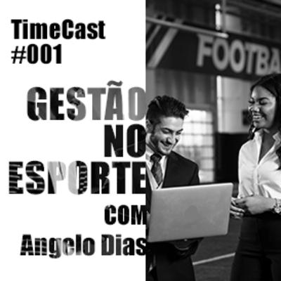 TimeCast #001 - Gestão no Esporte com Angelo Dias