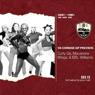 '26 CHINESE GP PREVIEW: Curly Qs, Macarena Wings, & BBL Williams