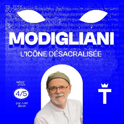 MajesCast – S01E04 – Modigliani : l’icône désacralisée