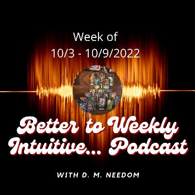 Better To Weekly Intuitive 10/3 - 9/2022 Make Plans, but Take No Action