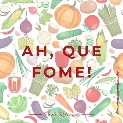 AH, QUE FOME!