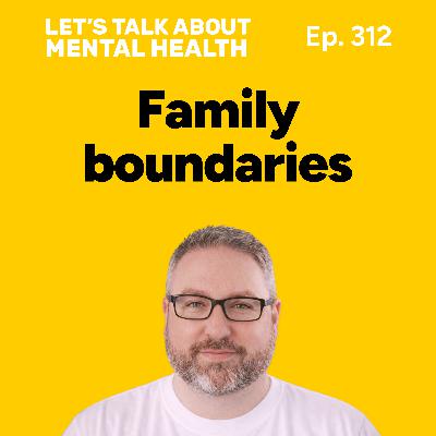 This is why your family boundaries don't stick (Episode 312) This is why your family boundaries don't stick (Episode 312)