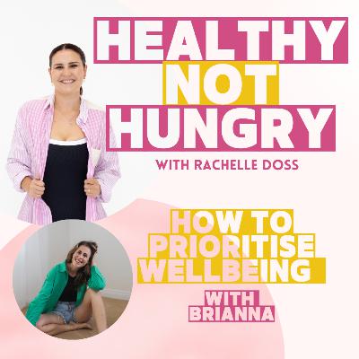 How to Prioritise Wellbeing with Brianna How to Prioritise Wellbeing with Brianna