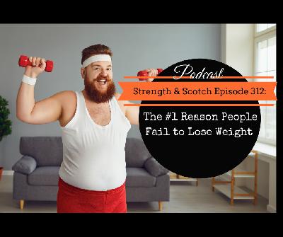 SS 312 - The #1 Reason People Fail to Lose Weight