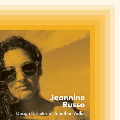 E12: Jeannine Russo, Design Director at Jonathan Adler E12: Jeannine Russo, Design Director at Jonathan Adler