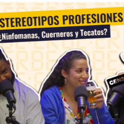 018 - ESTEREOTIPOS DE CARRERAS UNIVERSITARIAS - ¿Ninfomanas, Cuerneros y Tecatos?