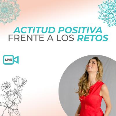 ACTITUD POSITIVA EN TIEMPOS DE RETOS | Pierangela Coach Transformacional