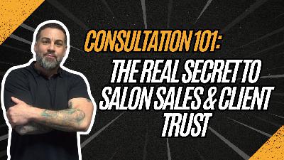 Consultation 101: The Real Secret to Salon Sales & Client Trust Consultation 101: The Real Secret to Salon Sales & Client Trust