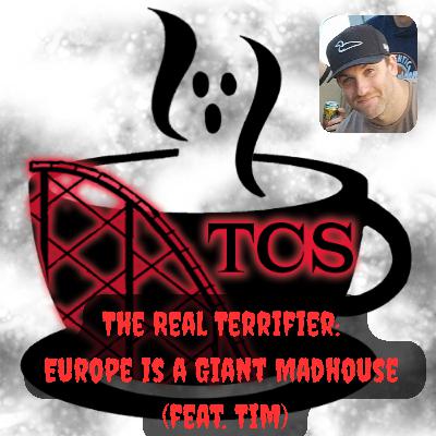The Real Terrifier: Europe is a Giant Madhouse (feat. Tim)