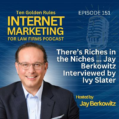 151: There’s Riches in the Niches … Jay Berkowitz Interviewed by Ivy Slater 151: There’s Riches in the Niches … Jay Berkowitz Interviewed by Ivy Slater