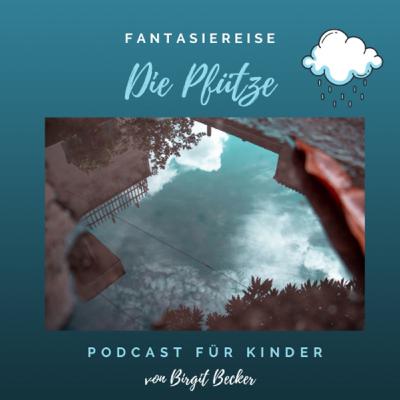 Fantasiereise zur Pfütze