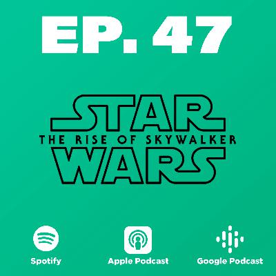EP 47 - Star Wars IX: Entre el sable laser y la pared
