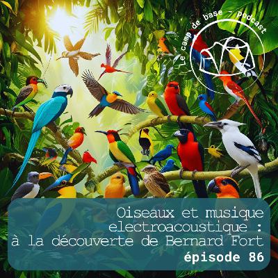 Bernard Fort : une musique electroacoustique avec les oiseaux Bernard Fort : une musique electroacoustique avec les oiseaux