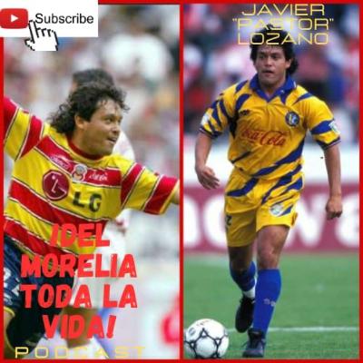 JAVIER "PASTOR" LOZANO - DEL MORELIA TODA LA VIDA - 10 💖⚽💛🔥