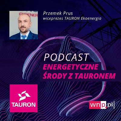 Energetyczne środy: Przemysław Prus, wiceprezes Taurona Ekoenergii
