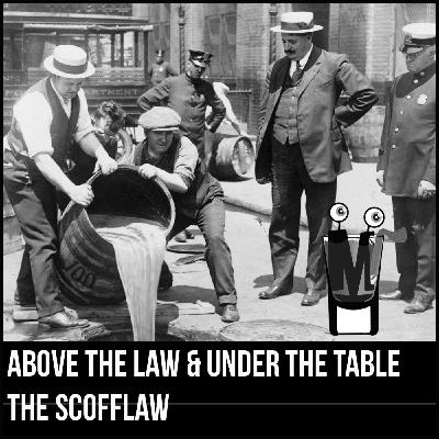 Episode 100: Episode 100: Above the Law and Under the Table – Scofflaw Episode 100: Episode 100: Above the Law and Under the Table – Scofflaw