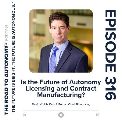 Episode 316 | Is the Future of Autonomy Licensing and Contract Manufacturing?