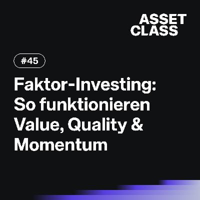 Faktor-Investing verstehen: So funktionieren Value, Quality & Momentum | Asset Class #45 Faktor-Investing verstehen: So funktionieren Value, Quality & Momentum | Asset Class #45