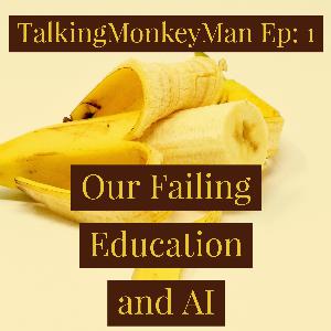 Brain Unveiled Episode 1: Our Failed Education and A.I.